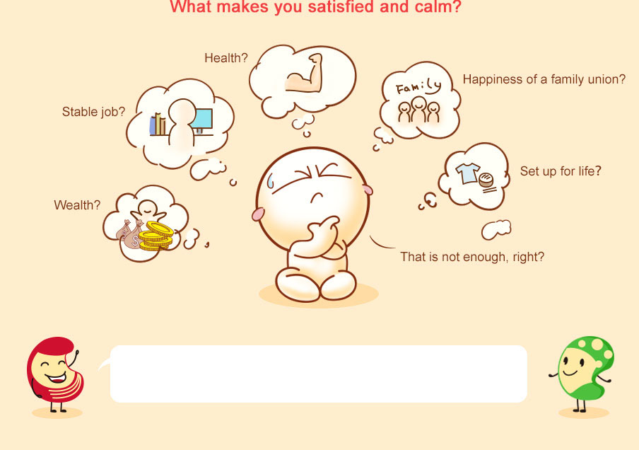 What makes you satisfied and calm? 