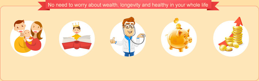 No need to worry about wealth, longevity and healthy in your whole life.