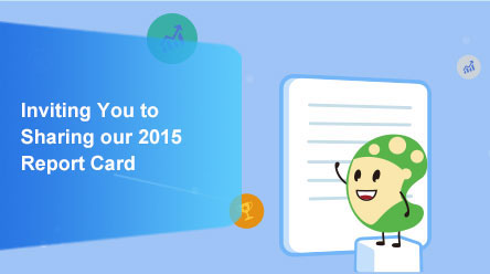 Inviting You to 
Sharing our 2015 
Report Card 