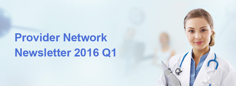Provider Network 
Newsletter 2016 Q1